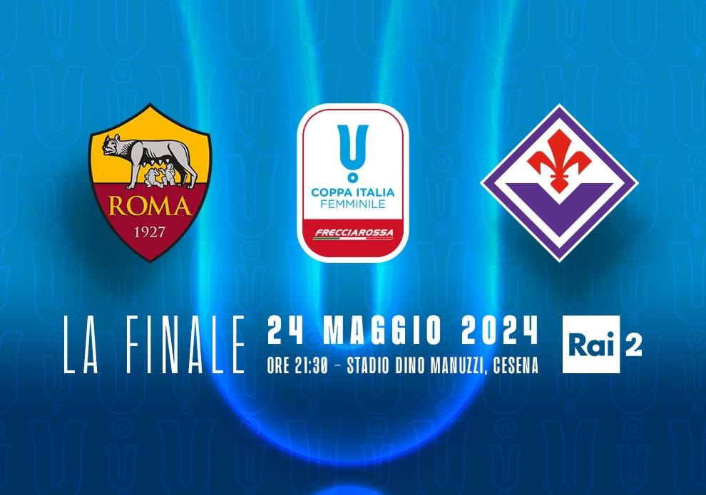 La finale tra Roma e Fiorentina si giocherà allo stadio 'Dino Manuzzi' di Cesena: il trofeo si assegna venerdì 24 maggio