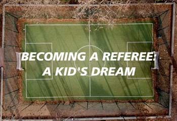 Video integrale “Becoming a referee: a kid’s dream”