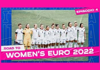 Road to Women's EURO 2022 - Episodio 4
