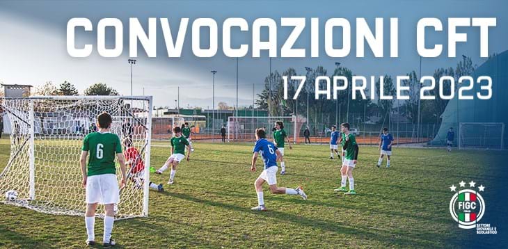 Convocazioni CFT per lunedì 17 aprile 2023