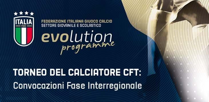 Convocazioni Fase Interregionale Torneo del Calciatore CFT - 17 aprile 2023
