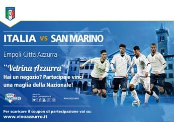 A Empoli "Vetrina Azzurra": partecipa e vinci Italia-San Marino!