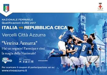 A Vercelli "Vetrina Azzurra": partecipa e vinci Italia-Spagna!